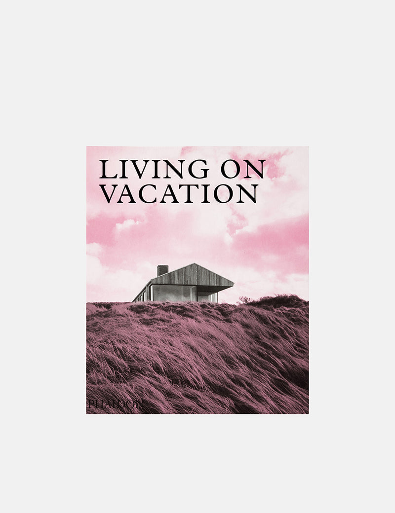 Living on Vacation - Phaidon Editors