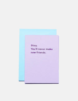 Mean Mail Stay. You'll never make new friends - Card