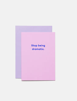 Mean Mail Stop Being Dramatic - Card