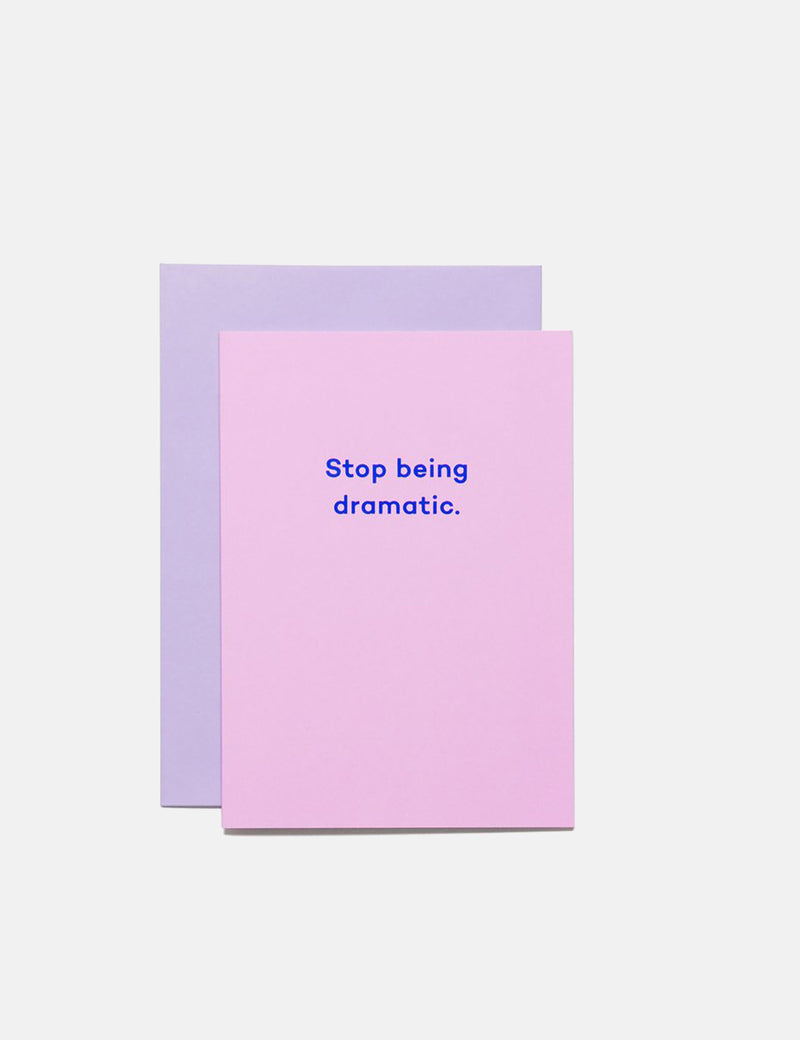 Mean Mail Stop Being Dramatic - Card